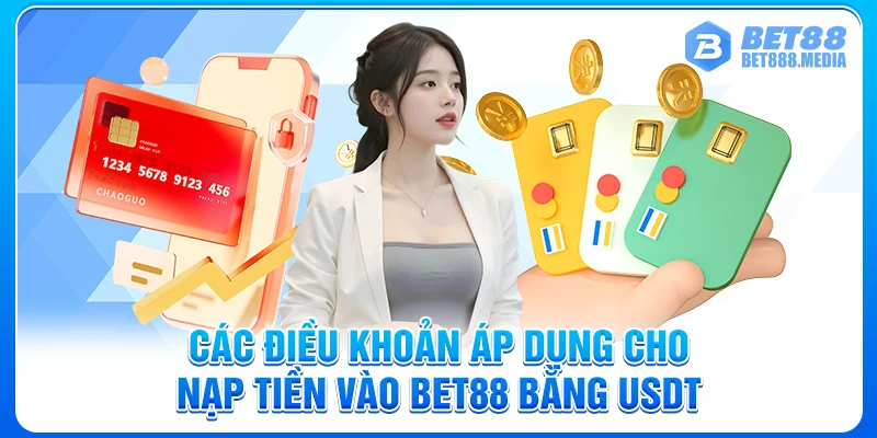 Các điều khoản áp dụng cho nạp tiền vào Bet88 bằng USDT