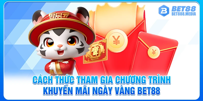 Cách thức tham gia chương trình khuyến mãi ngày vàng Bet88