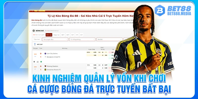 Kinh Nghiệm Quản Lý Vốn Khi Chơi Cá Cược Bóng Đá Trực Tuyến Bất Bại