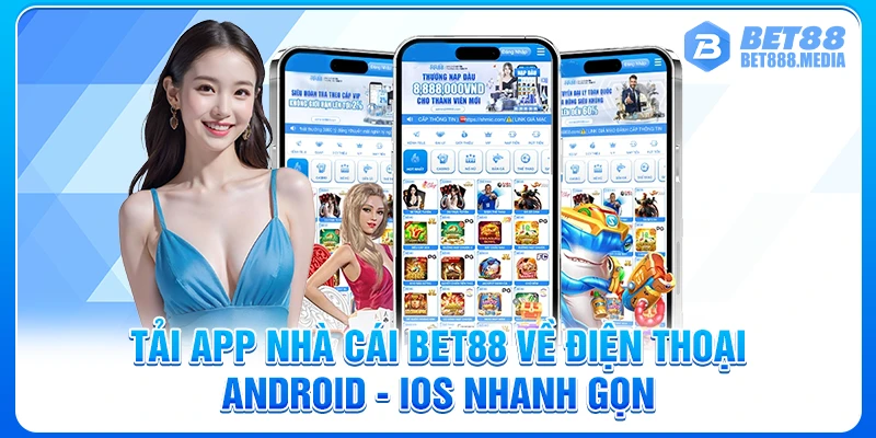 Tải App Nhà Cái Bet88 Về Điện Thoại Android - IOS Nhanh Gọn