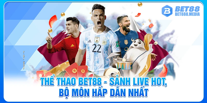 Thể Thao Bet88 - Sảnh Live Hot, Bộ Môn Hấp Dẫn Nhất